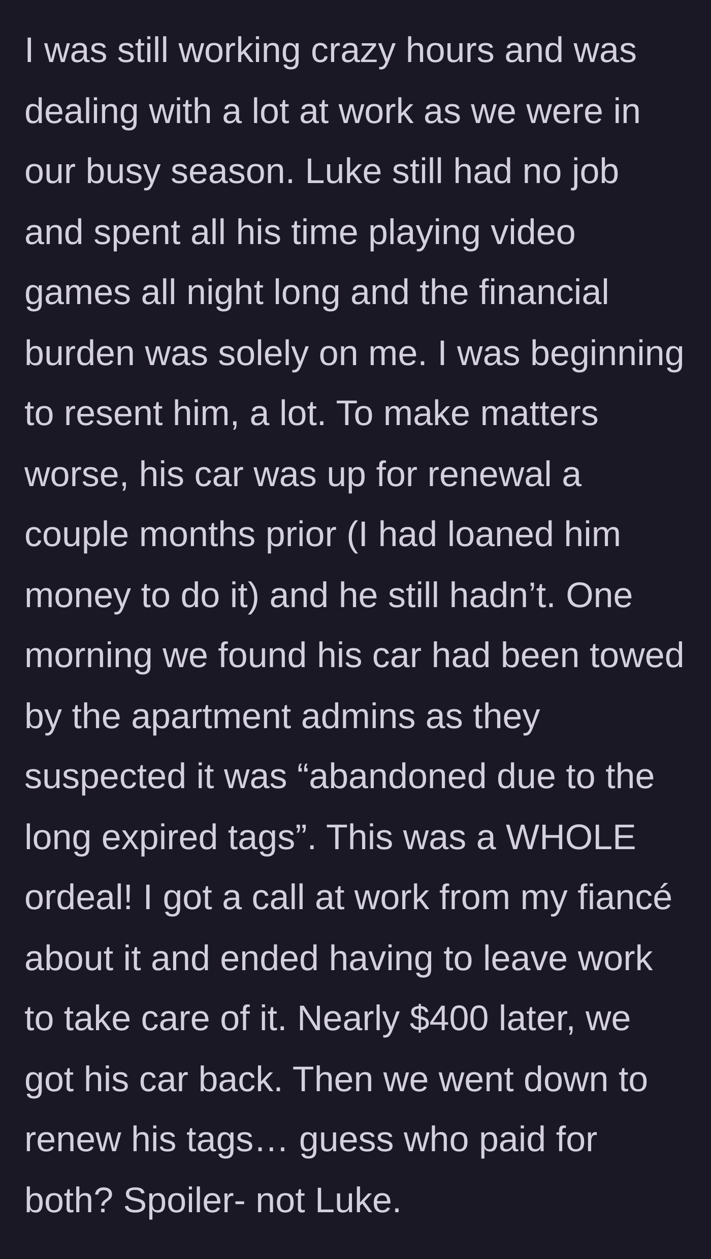 Story part 10 - The boyfriend's car gets towed for expired tags, and the girlfriend has to leave work and pay $400 to fix his mistake.