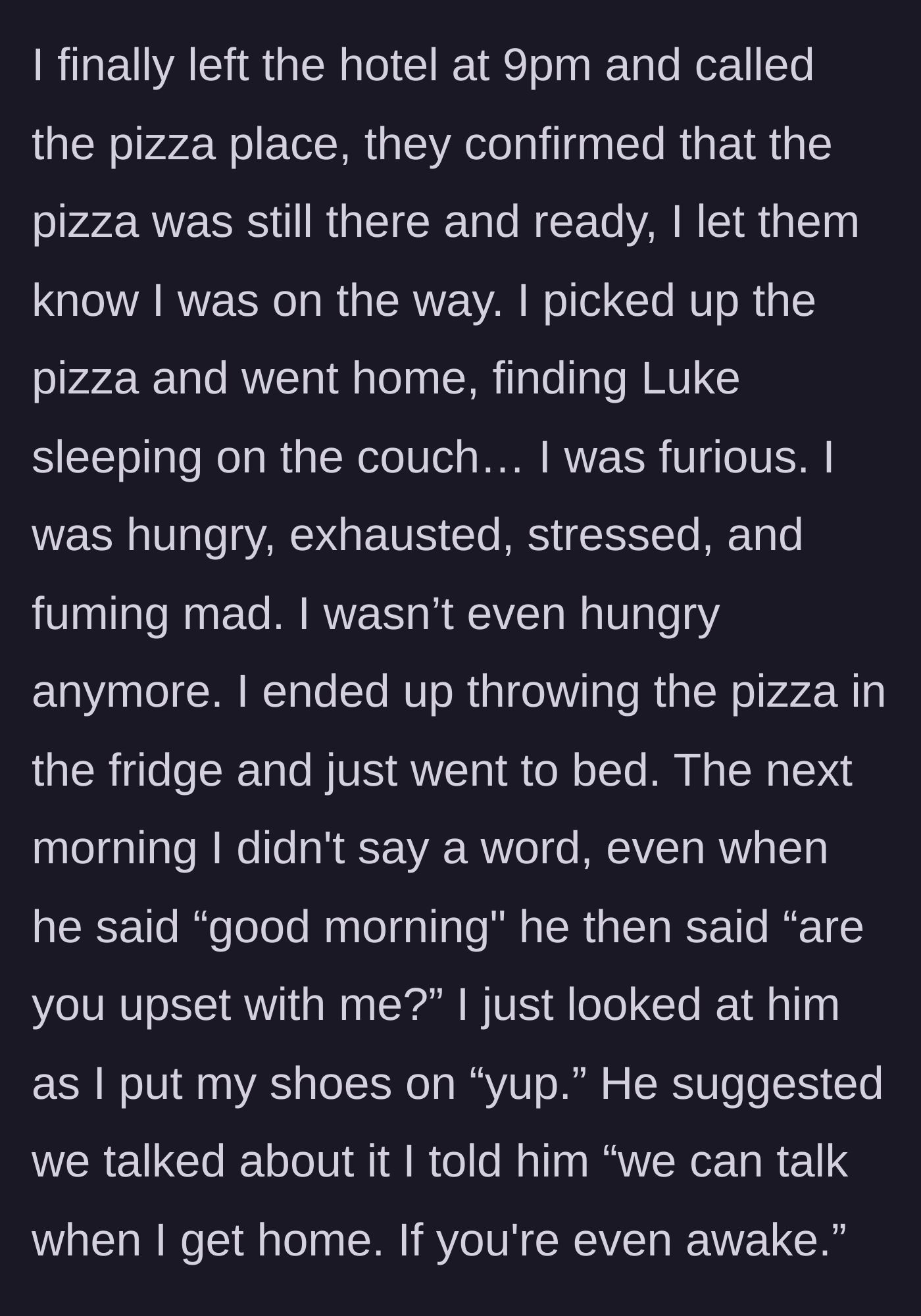Story part 12 - The exhausted girlfriend picks up the pizza herself at 9 PM and finds her boyfriend asleep on the couch.