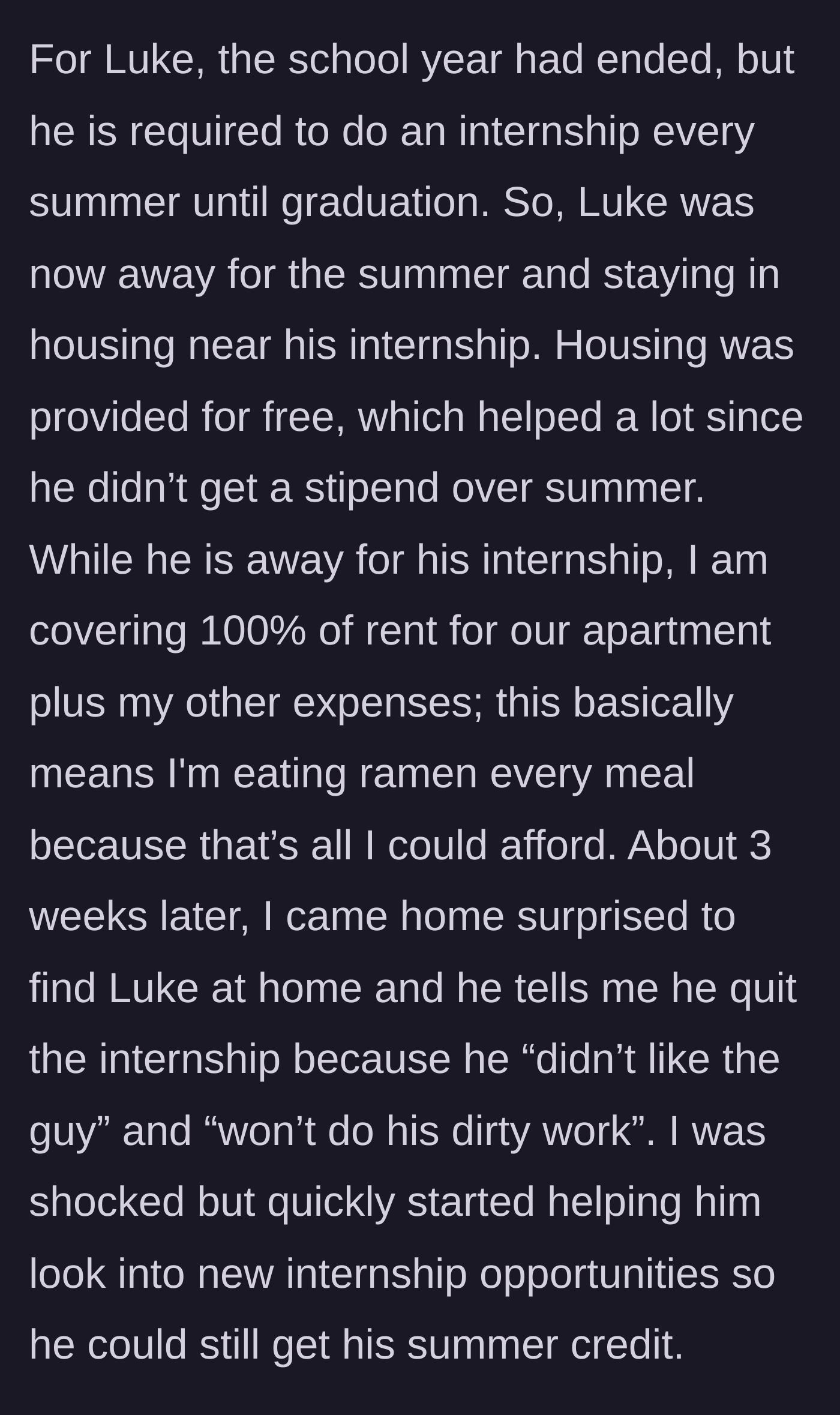 Story part 3 - The boyfriend quits his free-housing internship because he didn't like the boss, leaving the girlfriend to pay all bills.