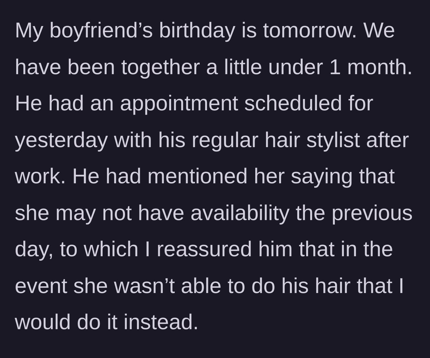 Story part 1 - Girlfriend offers to do her new boyfriend's hair as a backup plan.