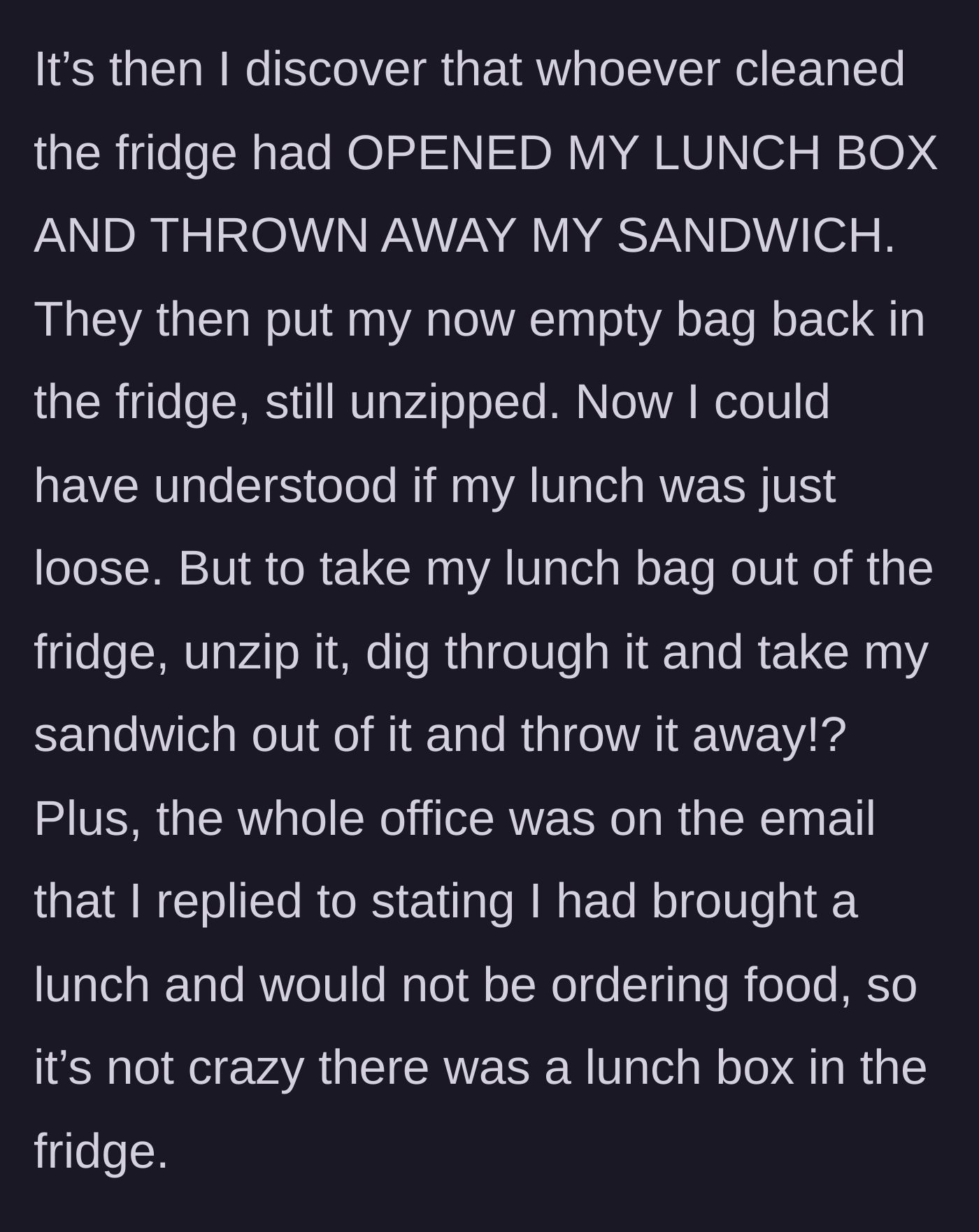 Story part 3 - The worker discovers their lunchbox was unzipped and the sandwich was thrown away, leaving the empty bag in the fridge.