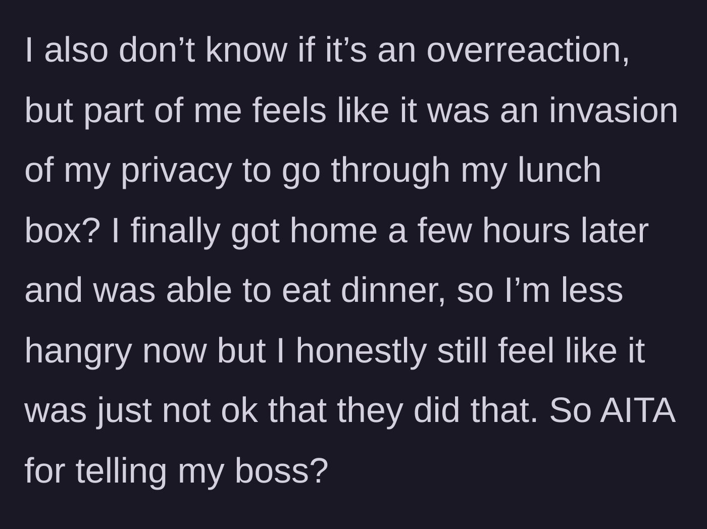 Story part 6 - The worker questions if they overreacted to the privacy invasion now that their hangry feelings have subsided.