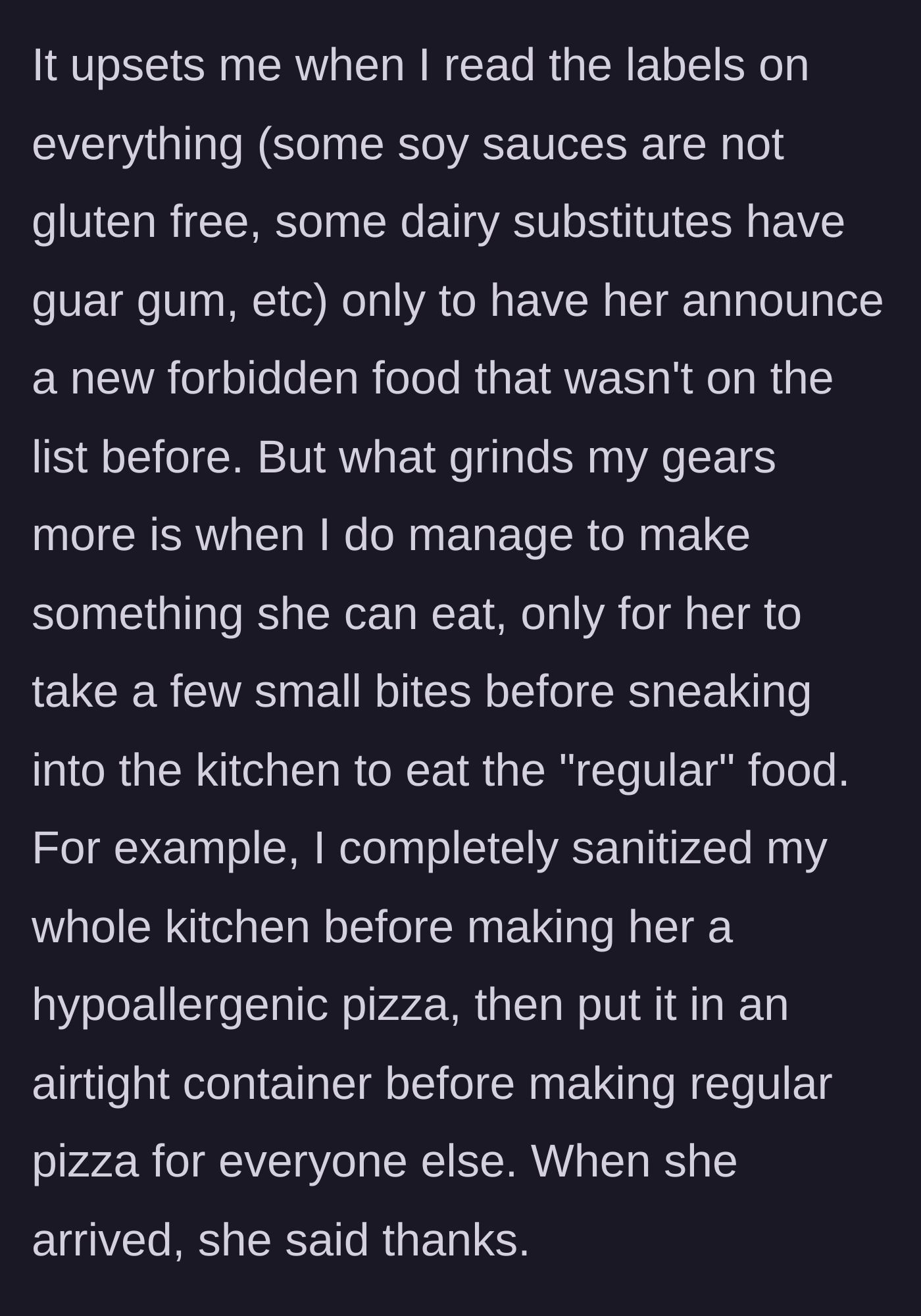Story part 2 - The host painstakingly reads ingredient labels and completely sanitizes her kitchen to make a hypoallergenic pizza, only to realize the friend sneaks regular food.