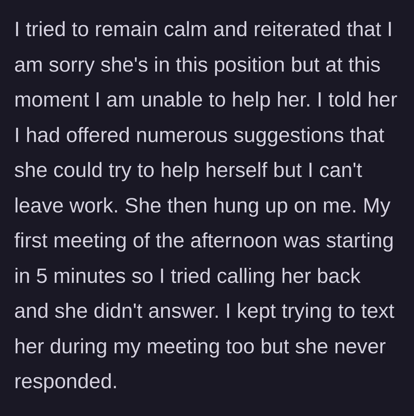 Story part 5 - Husband calmly reiterating his inability to leave work and his wife angrily hanging up on him right before his meeting.