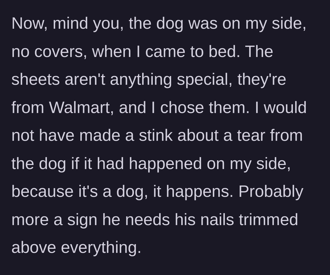 Story part 5 - The husband reflects on how the dog was on his side in the exact same way without her caring, and notes the sheets are cheap.