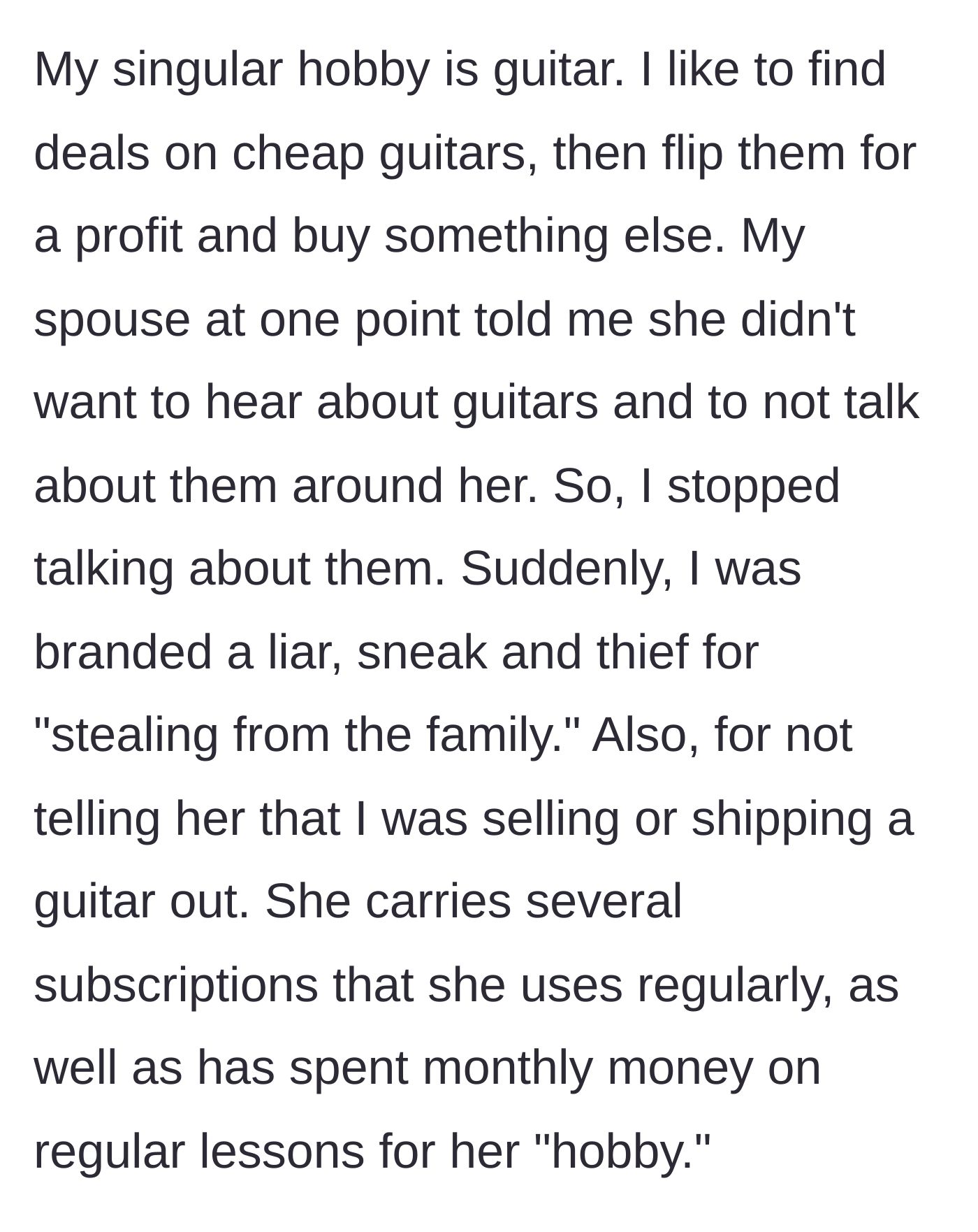 Story part 3 - The wife bans him from talking about his guitar hobby, then accuses him of stealing, despite having her own funded hobbies.