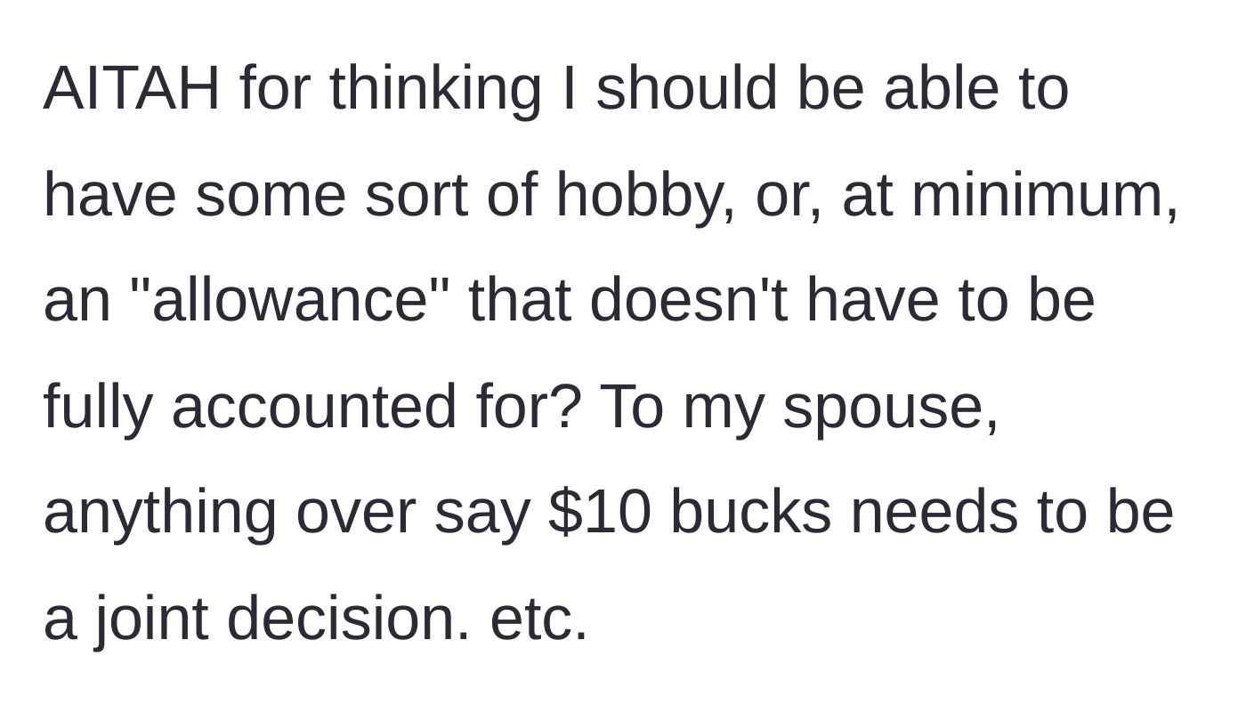 Story part 5 - The husband asks if he's wrong for wanting personal spending money, while the wife demands a $10 veto limit.