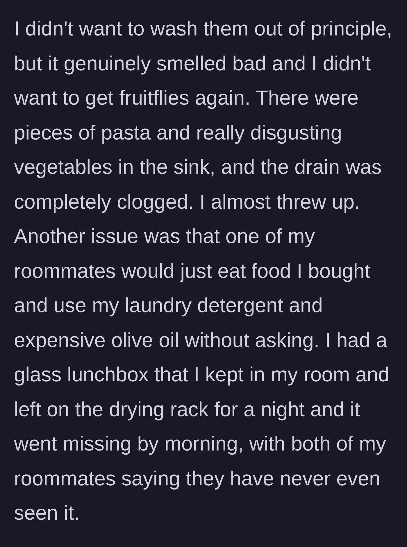 Story part 4 - The sink becomes a clogged, rotting biohazard. Roommates are also revealed to be stealing food, expensive olive oil, and a glass lunchbox.