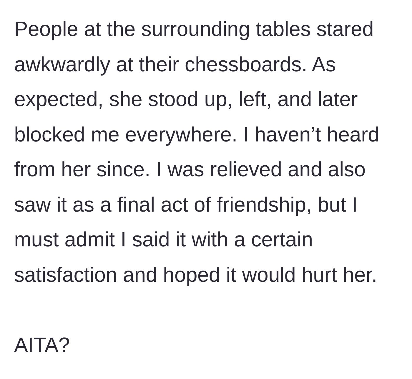 Story part 6 - The friend walks out under the stares of chess players and blocks the author, who feels a mix of relief and vindictive satisfaction.