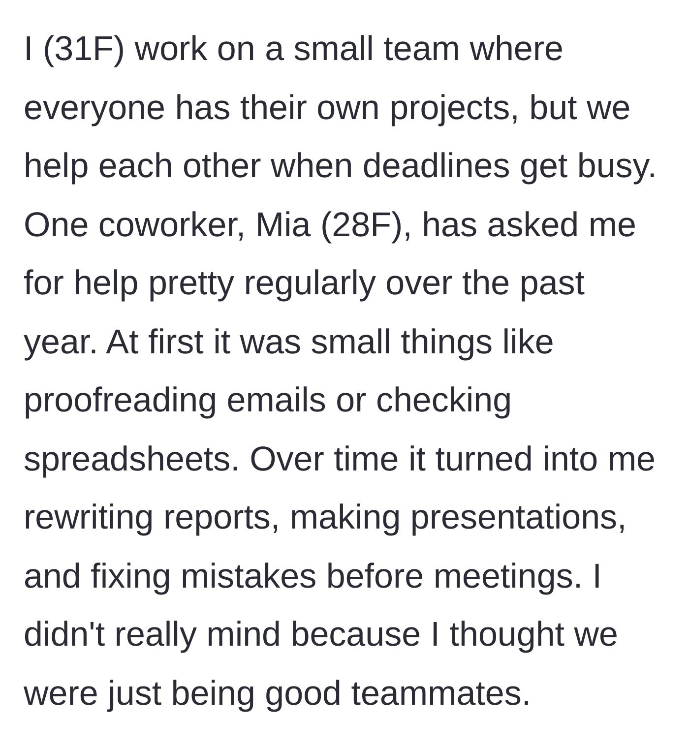 Story part 1 - The main character explains how she slowly took over her coworker Mia's workload under the guise of teamwork over the course of a year.