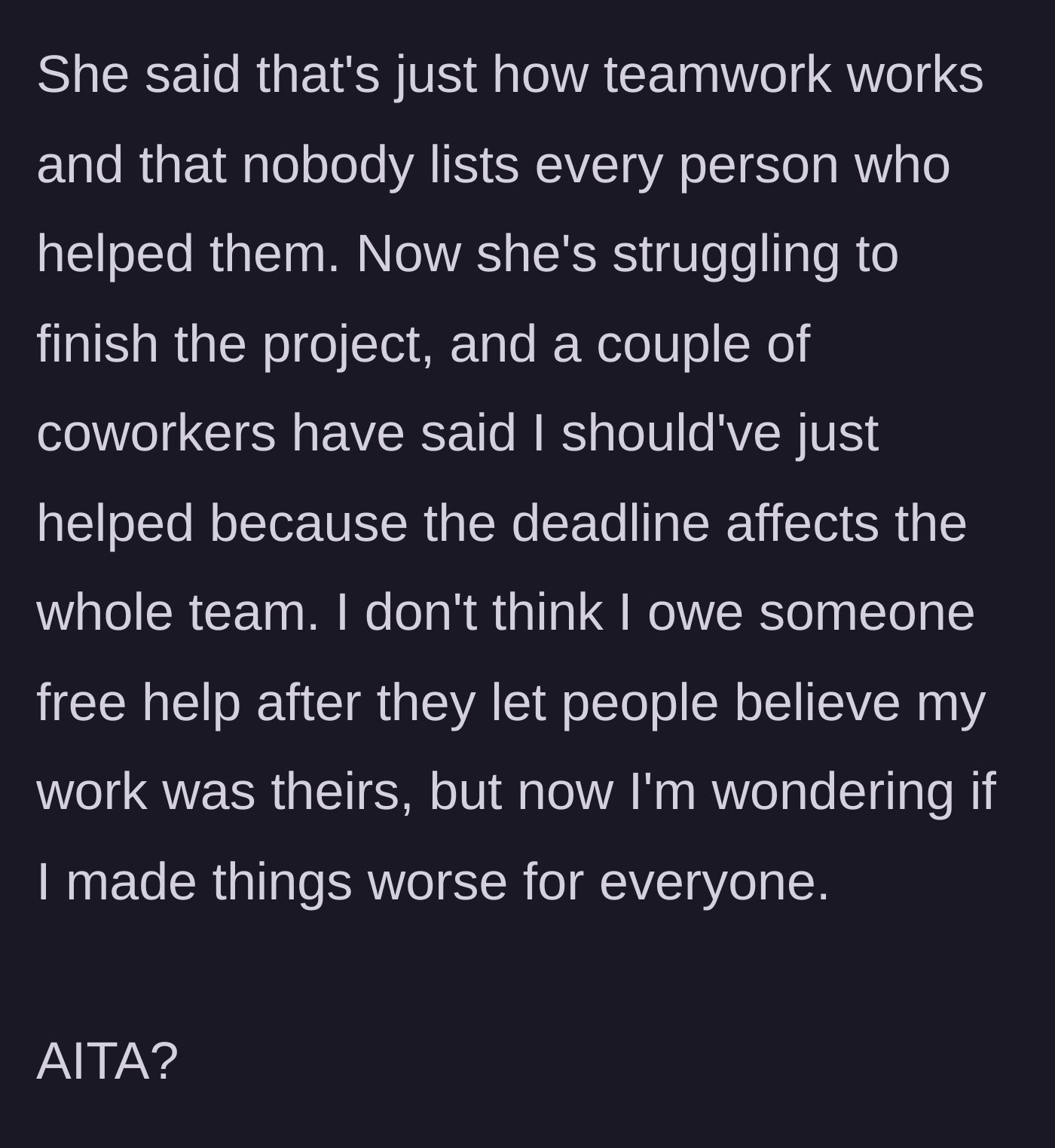 Story part 5 - Mia argues that hiding help is just how teamwork works, and now coworkers are mad at the main character for risking a team deadline.