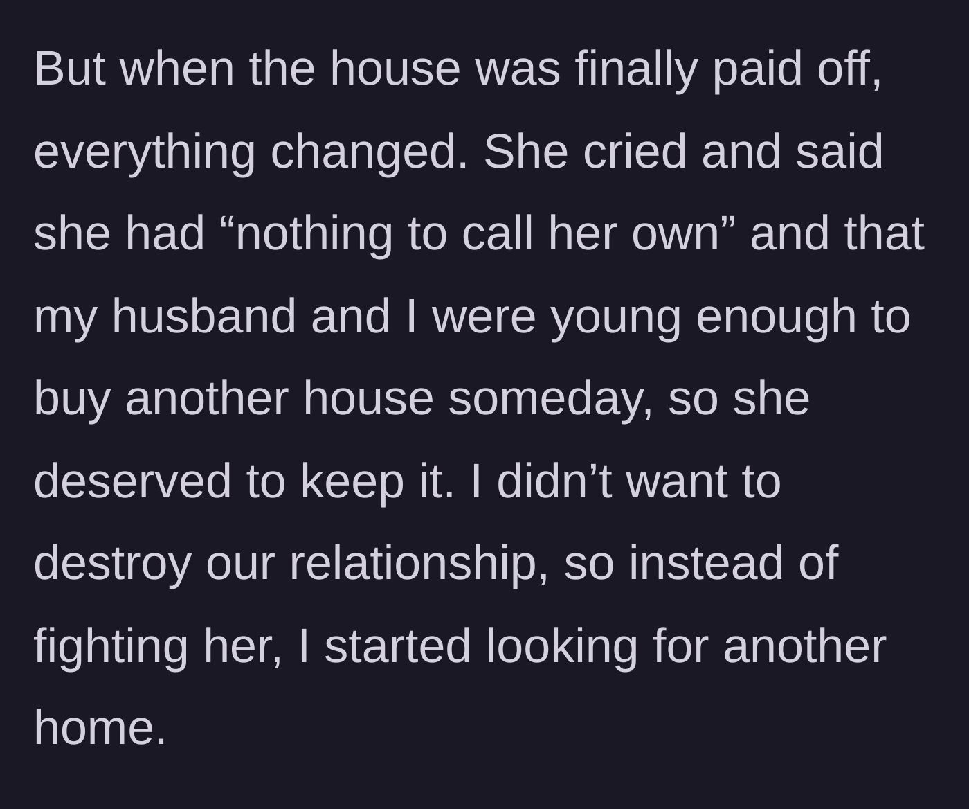 Story part 3 - House is paid off and mom emotionally manipulates them into giving it to her
