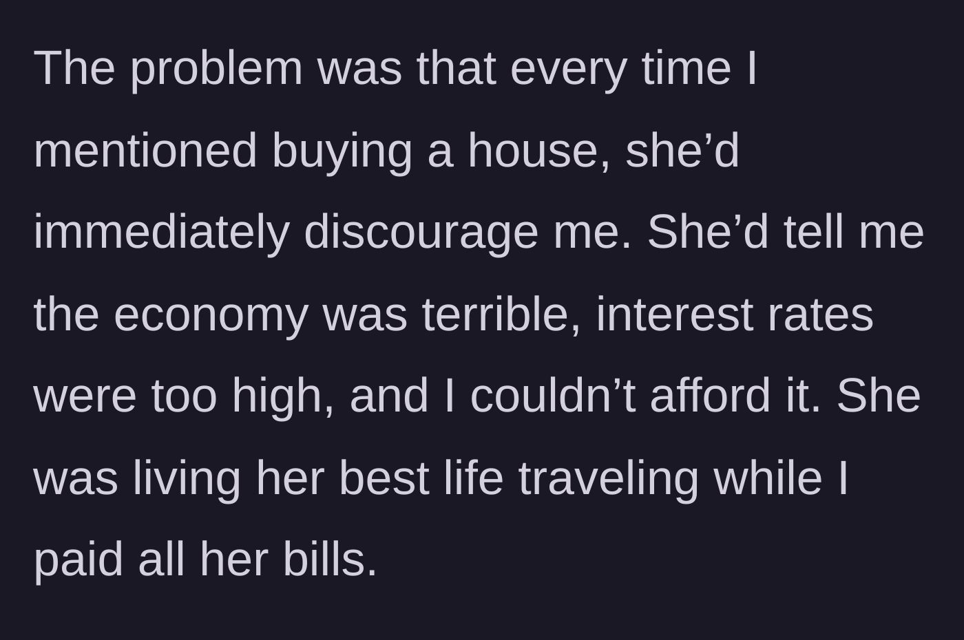 Story part 4 - Mom actively discourages the couple from buying a new house while spending their money on travel