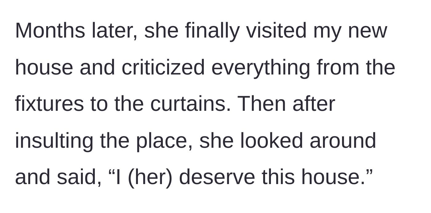 Story part 8 - Mom visits the new home, insults it, and claims she deserves it