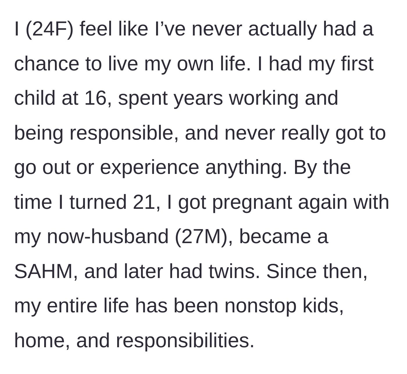 Story part 1 - A 24-year-old stay-at-home mom recounts having her first child at 16, later having twins, and feeling like she completely missed out on her youth.