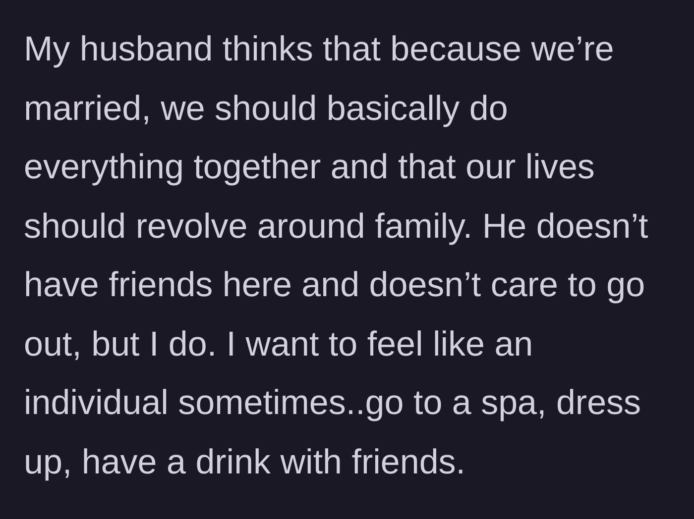 Story part 2 - The husband's insistence that they do everything together as a family, contrasting with the wife's desperate need for individuality and a spa day.