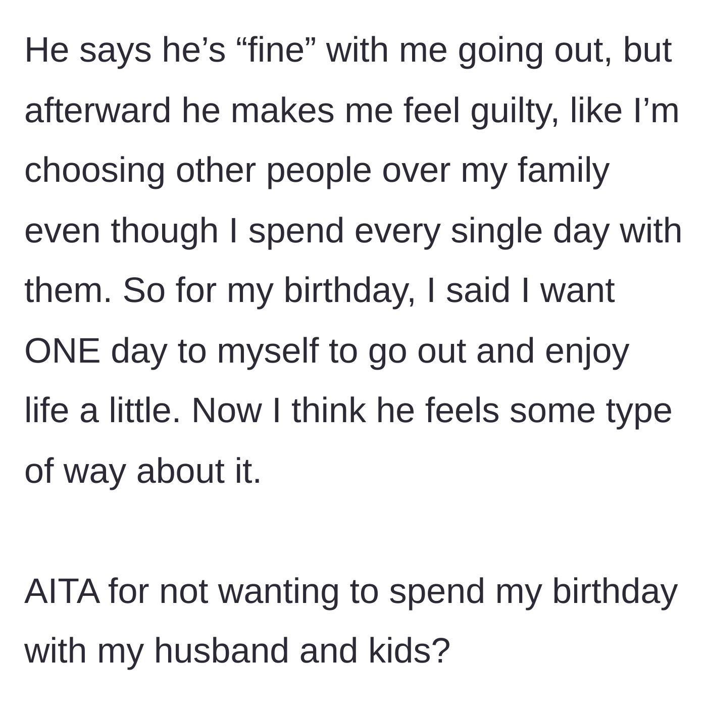 Story part 3 - The wife asks for a solo day for her birthday, but the husband agrees while heavily guilt-tripping her for choosing others over her family.