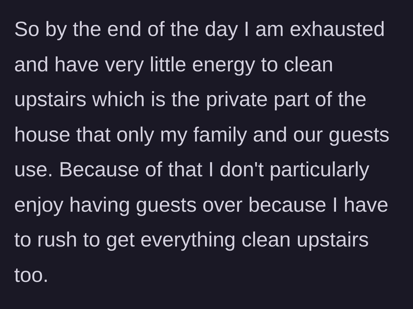 Story part 2 - She explains how exhausted she is and why she dreads hosting guests in the private upstairs area.