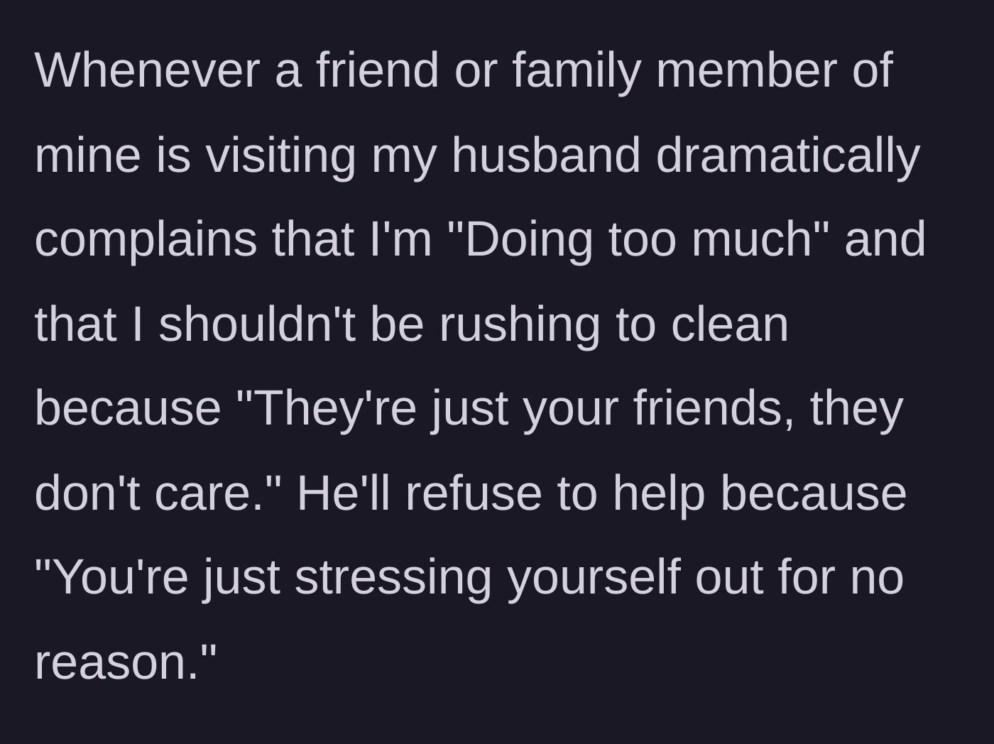 Story part 3 - The husband refuses to help clean for her guests, claiming she is overreacting.