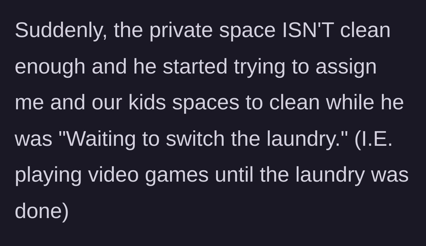 Story part 5 - The husband panics about the mess and orders her and the kids to clean while he plays video games.