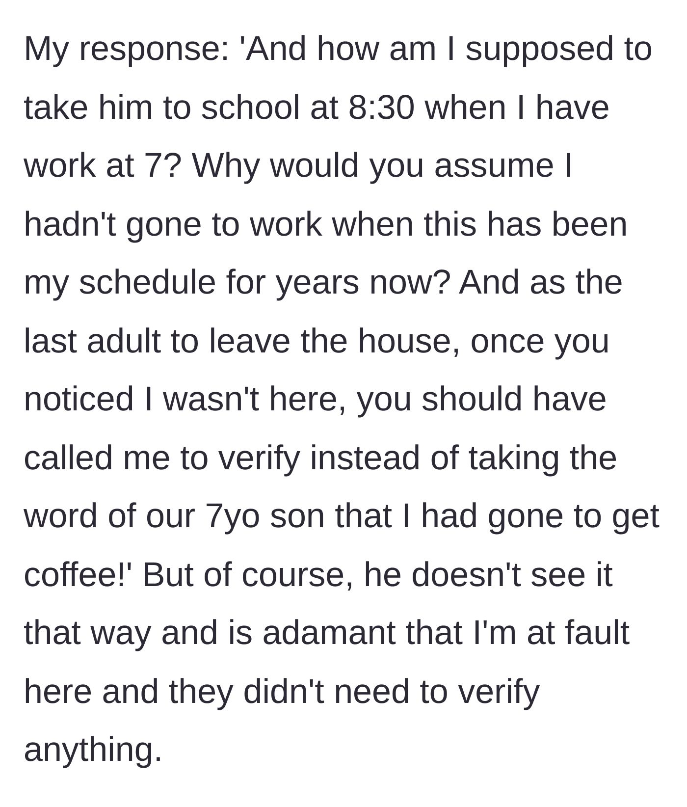 Story part 4 - Mom snaps back with basic logic about her schedule and his lack of verification, but dad refuses to take accountability.
