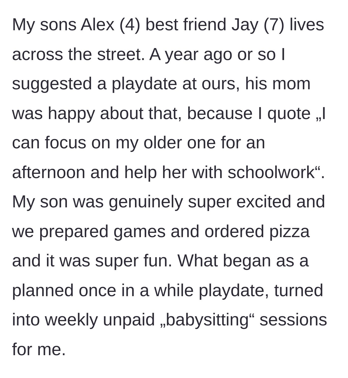 Story part 1 - A mother agrees to a simple playdate for her son, which the neighbor quickly leverages into unpaid babysitting.