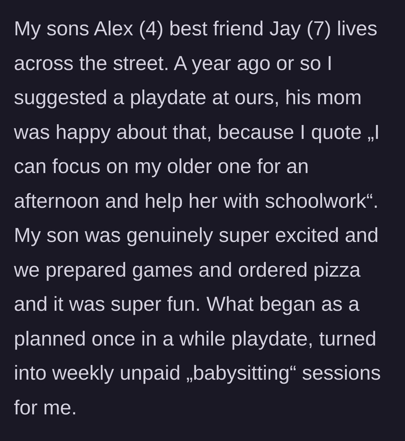 Story part 1 - A mother agrees to a simple playdate for her son, which the neighbor quickly leverages into unpaid babysitting.