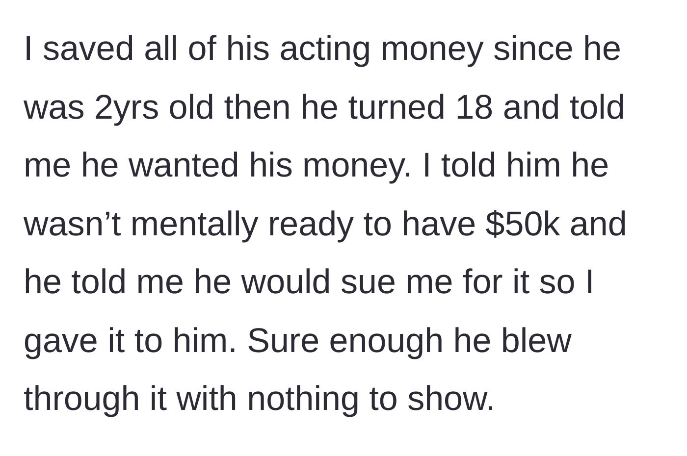 Story part 1 - Son threatens to sue mother for his childhood acting money at 18.