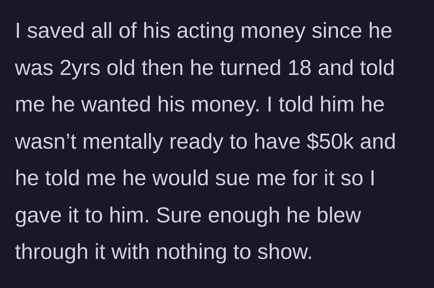 Story part 1 - Son threatens to sue mother for his childhood acting money at 18.