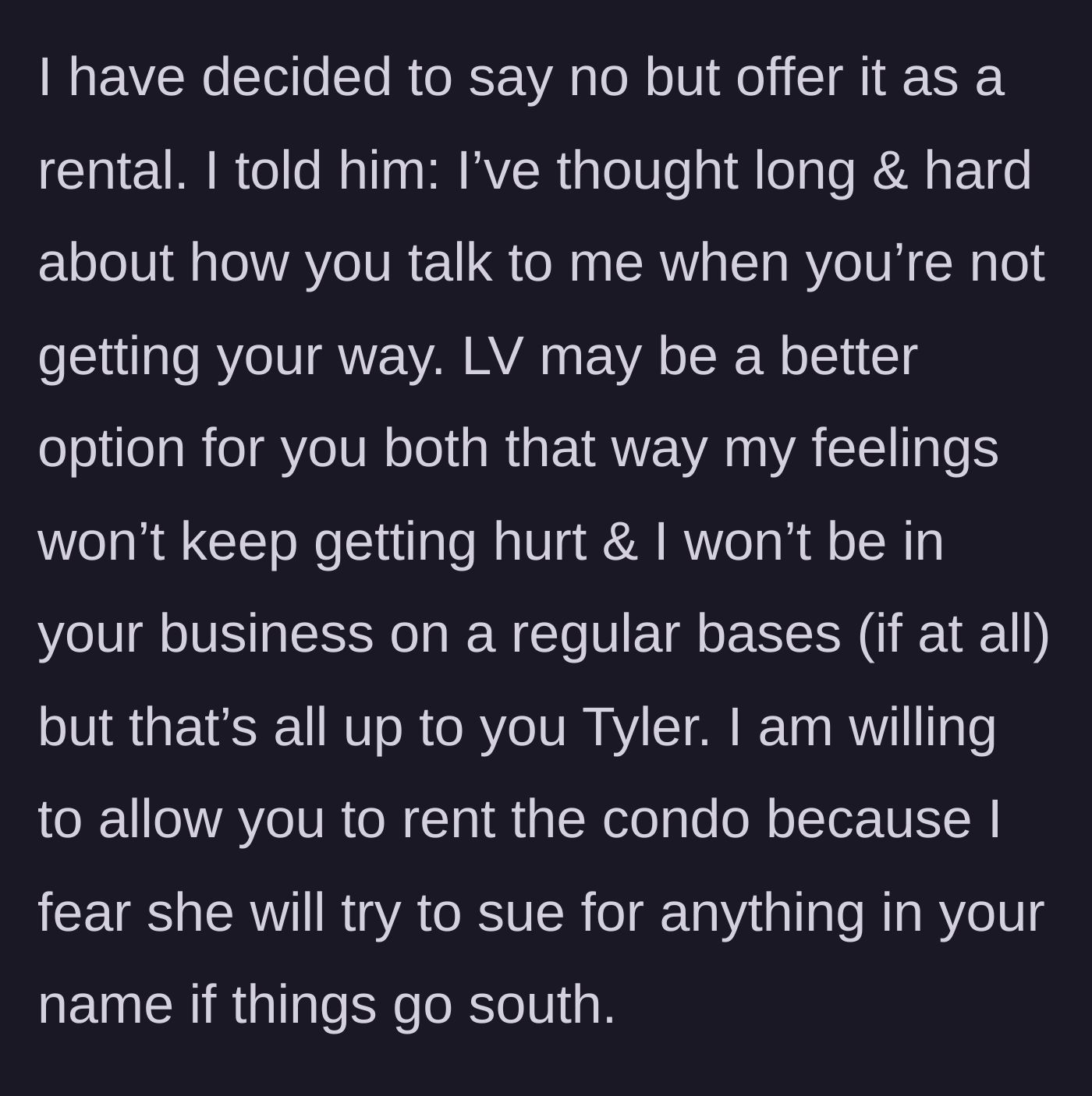 Story part 7 - Mother compromises by offering the condo as a rental and calling out his poor behavior.
