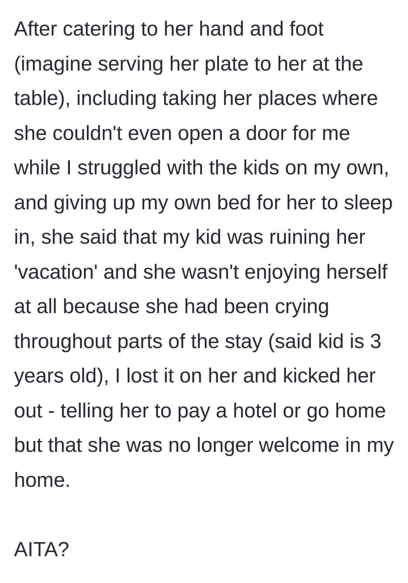 Story part 3 - After demanding to be served and giving zero help, the sister complains that the narrator's crying toddler is ruining her 'vacation.' The narrator snaps and kicks her out.