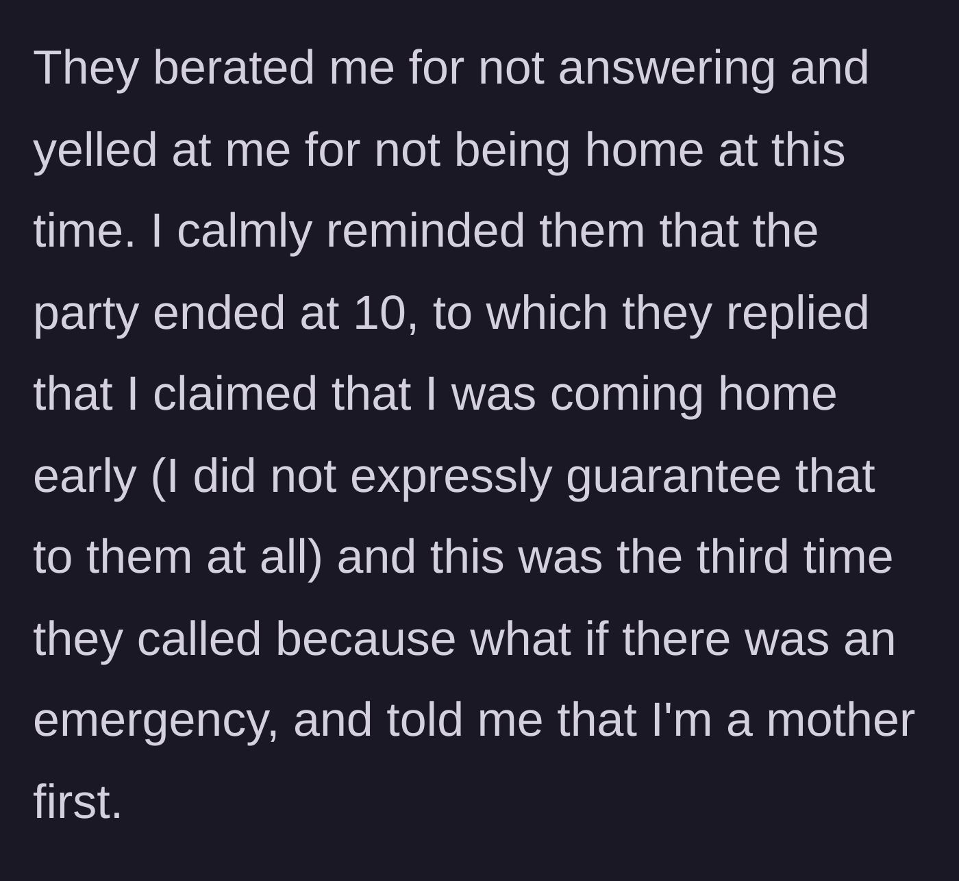 Story part 5 - The teenager yells at the mother, accusing her of breaking a promise to be home early and weaponizing her role as a mother.