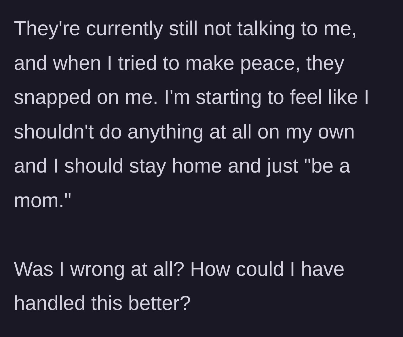 Story part 6 - The teenager gives the mother the silent treatment, leaving the mother feeling guilty and questioning her right to a personal life.