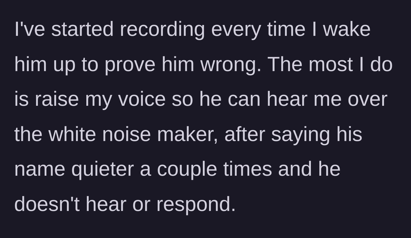 Story part 2 - The mother explains she has to record herself waking him up to prove she isn't yelling.