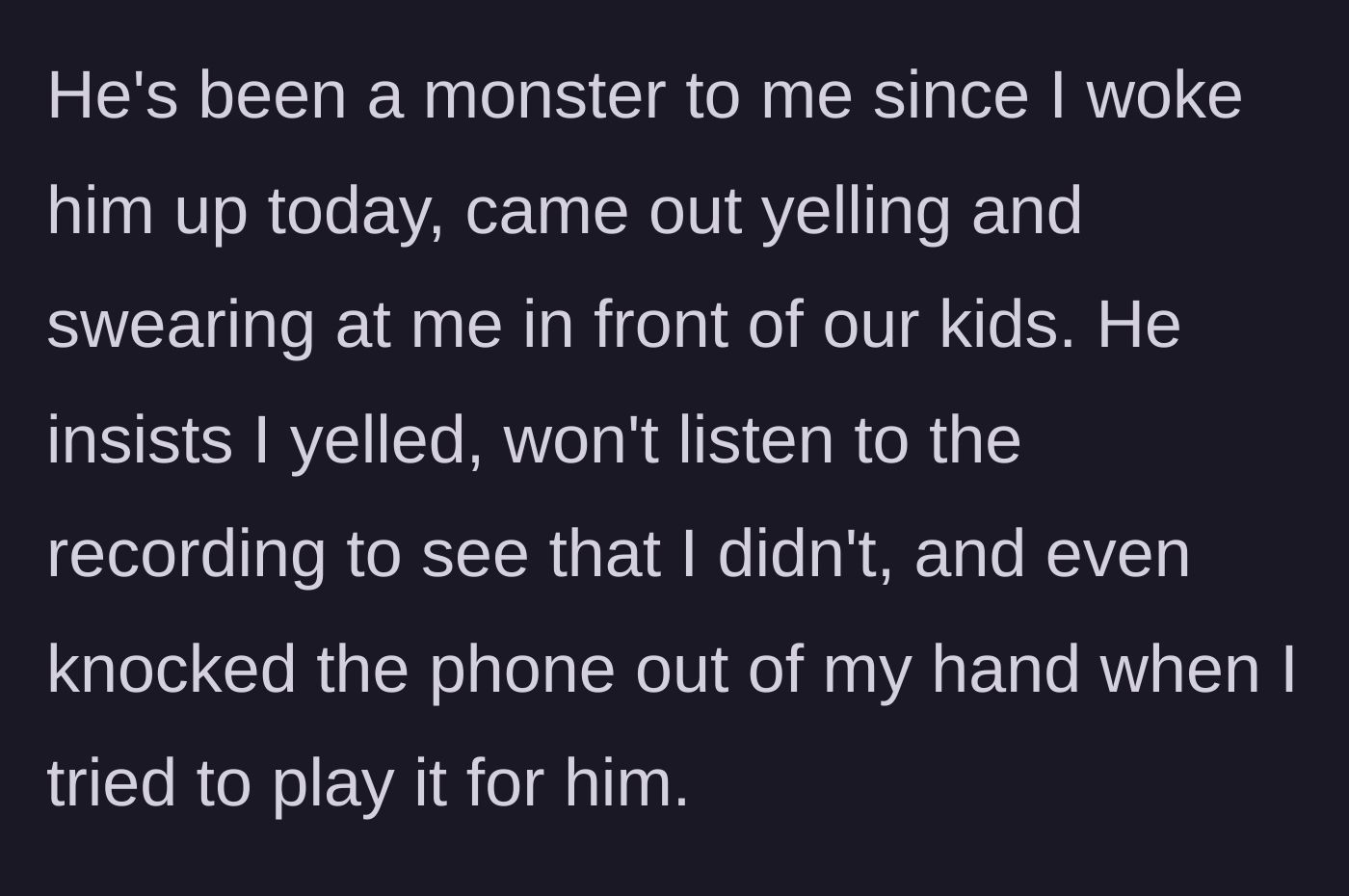 Story part 3 - The husband yelling and swearing at his wife in front of their kids and knocking her phone out of her hand.
