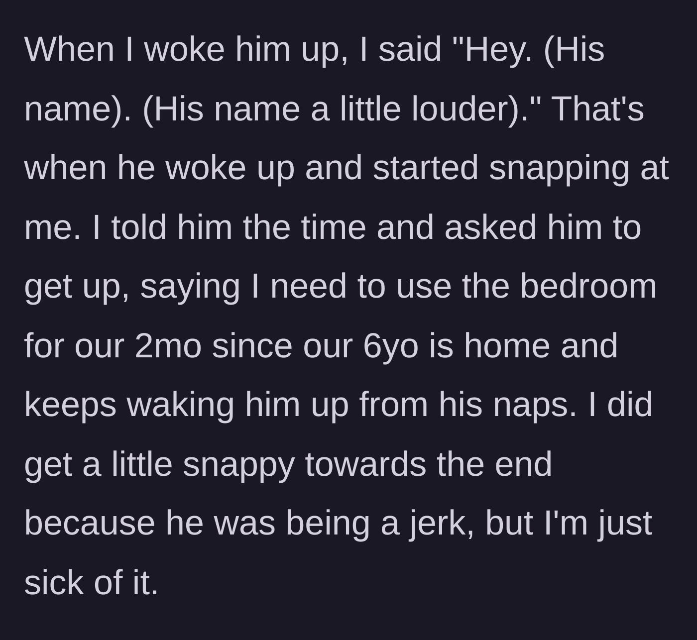 Story part 4 - A mother detailing exactly how she gently wakes her husband so she can care for her two-month-old and six-year-old.