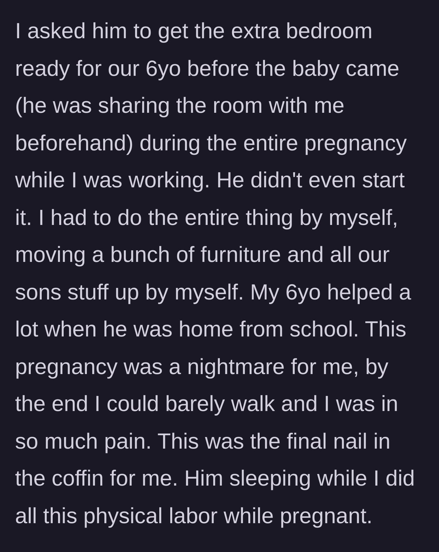 Story part 9 - The pregnant mother moving heavy furniture entirely by herself while her husband slept.