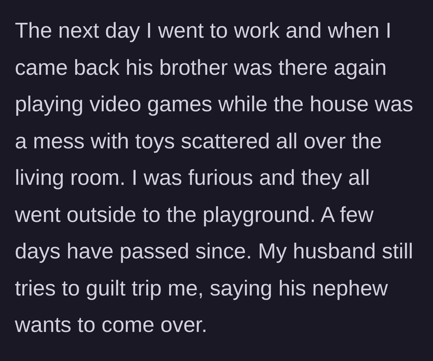 Story part 4 - The very next day, the brother-in-law is back playing games in a messy house, prompting the wife's fury.