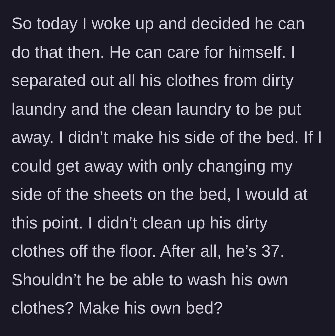 Story part 6 - Heartbroken wife stops doing her husband's chores, separating her laundry and chores from his.
