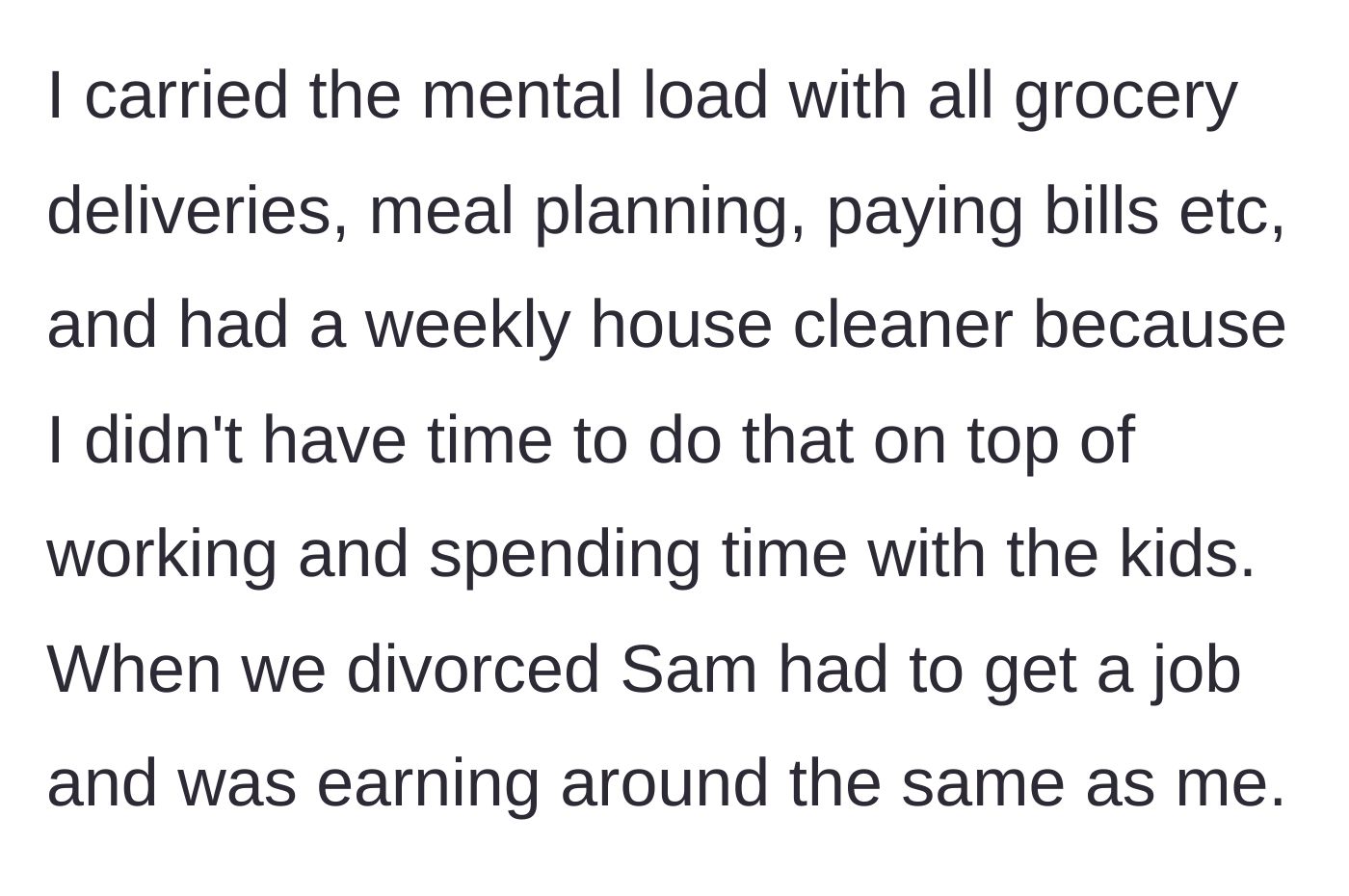 Story part 2 - The main character details carrying the entire mental and domestic load until the divorce forced their ex to finally get an equivalent job.