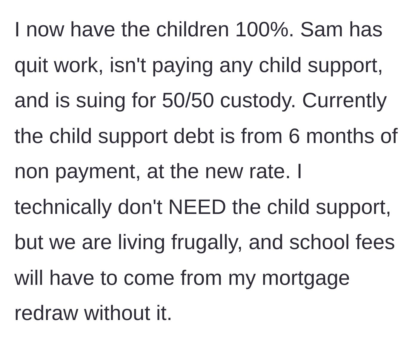 Story part 4 - The ex abruptly quits working, stops paying child support, yet sues for 50/50 custody while the main character taps into mortgage funds to pay for school.