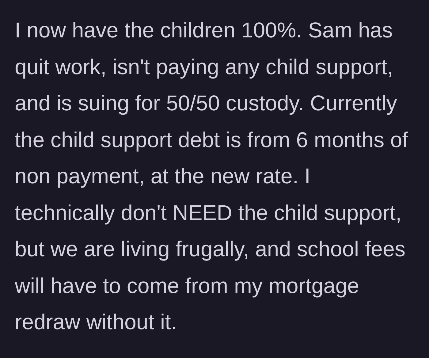 Story part 4 - The ex abruptly quits working, stops paying child support, yet sues for 50/50 custody while the main character taps into mortgage funds to pay for school.