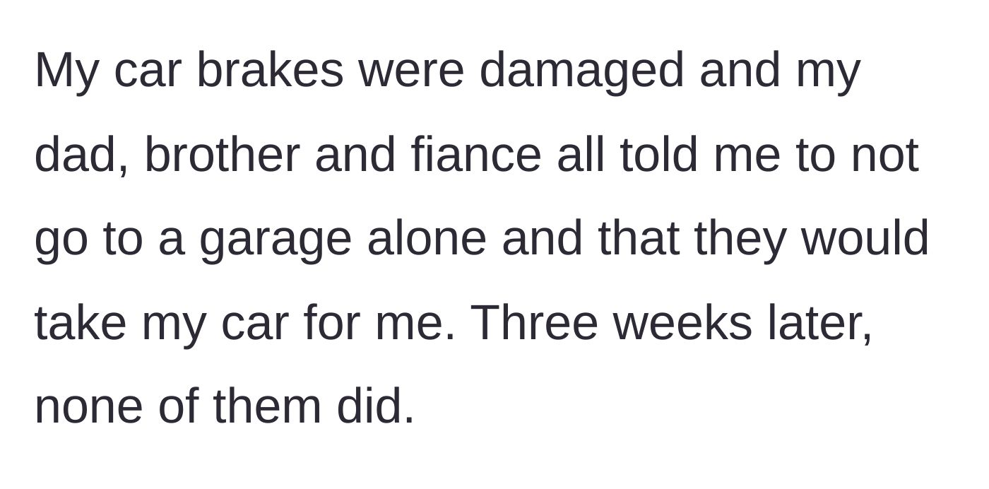 Story part 1 - Three men promising to take a woman's broken car to the mechanic but failing to do so for three weeks.