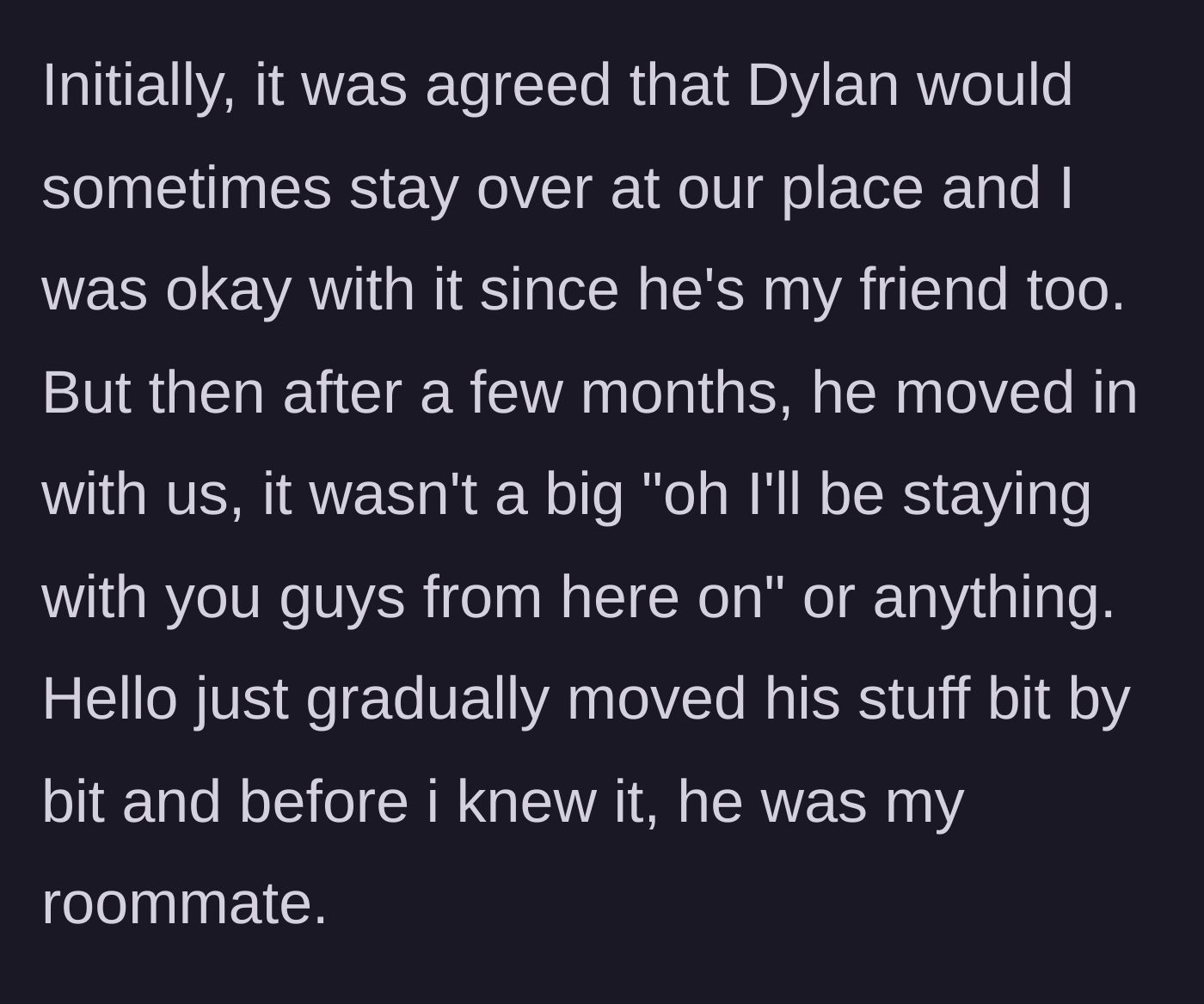 Story part 2 - Roommate's boyfriend slowly moves his belongings in until he lives there.