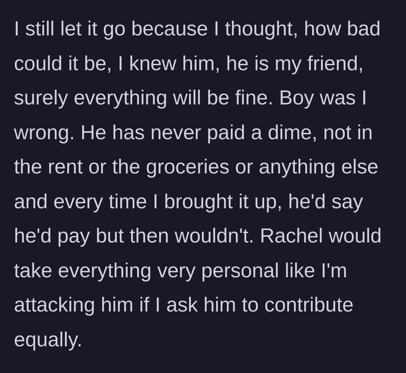 Story part 3 - Boyfriend refuses to pay for rent or groceries while the roommate defends him.