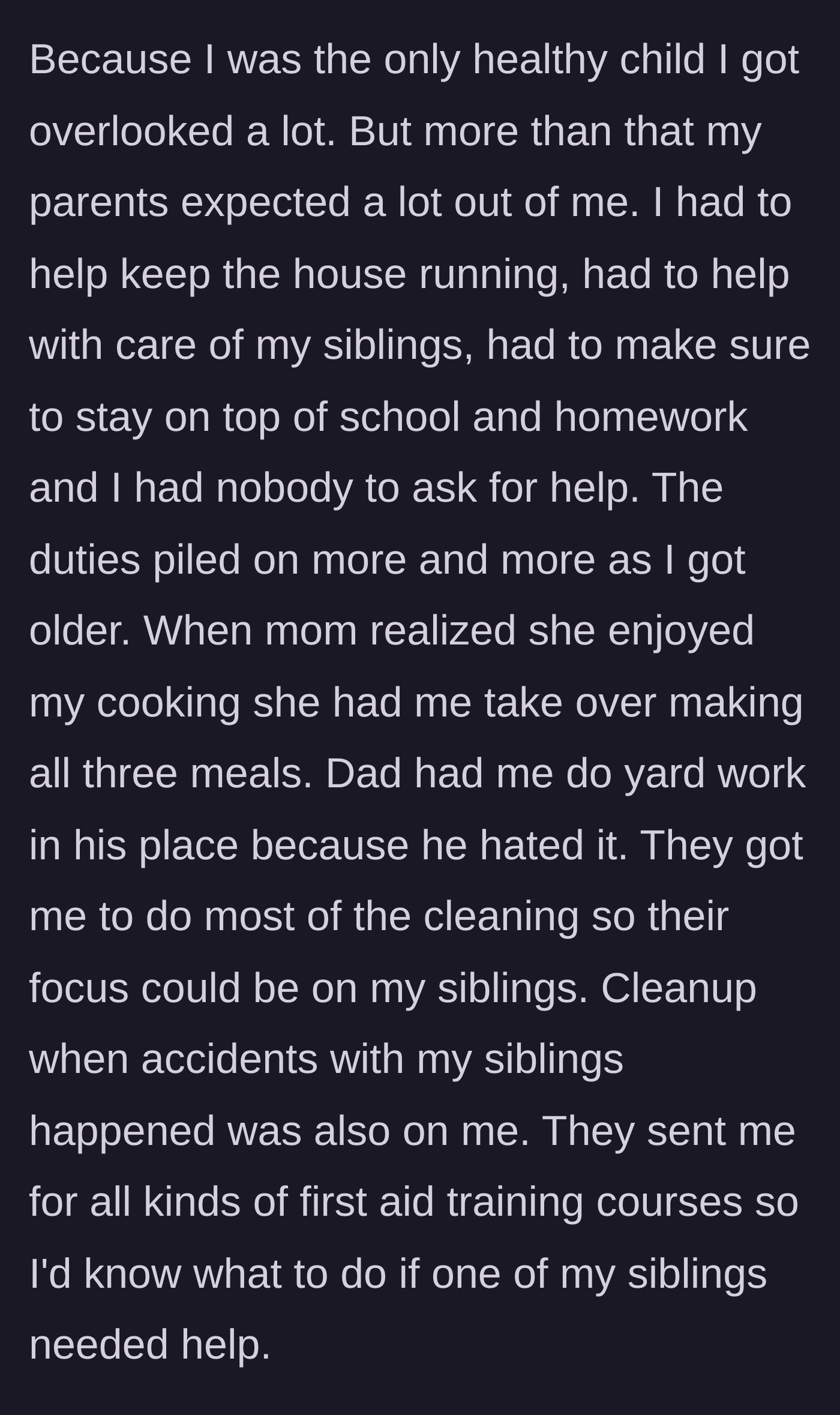 Story part 2 - The boy describes being forced to take over all household chores, cooking, cleaning, and first-aid duties for his siblings so his parents could focus entirely on them.