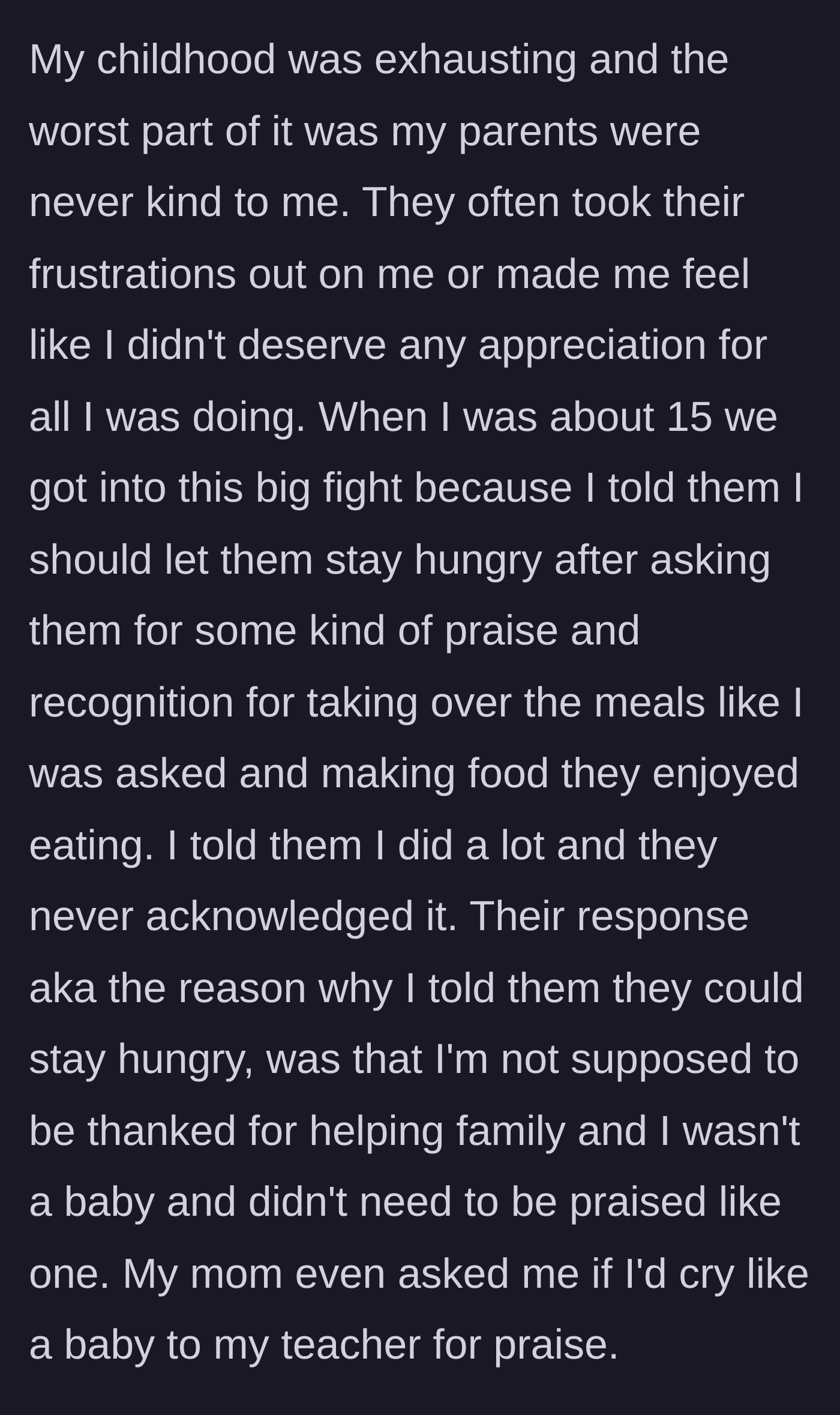 Story part 3 - At 15, the boy begs his parents for a simple 'thank you' for his hard work, only to be mocked by his mother and told he is acting like a baby.