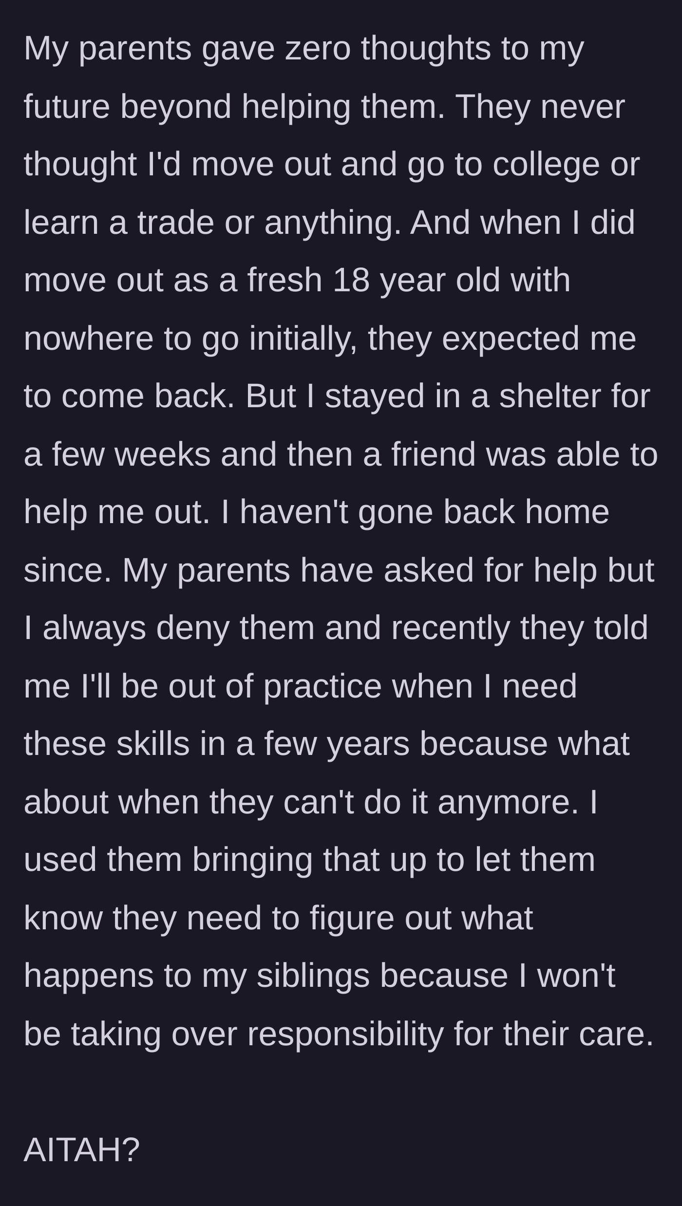 Story part 4 - Escaping to a homeless shelter at 18, the boy refuses his parents' demands to return and officially tells them he will never be the permanent caregiver for his siblings.