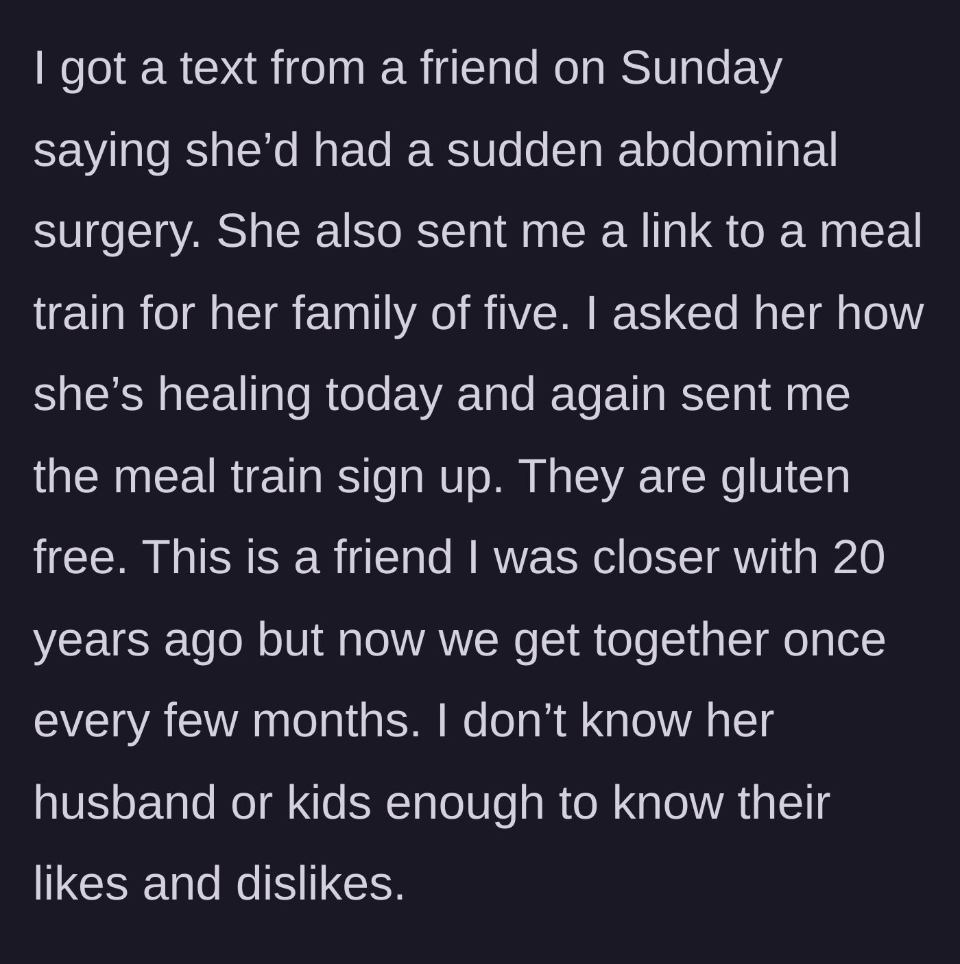 Story part 1 - Friend texts a meal train link for her family after sudden surgery, then ignores a check-in text to just send the link again.