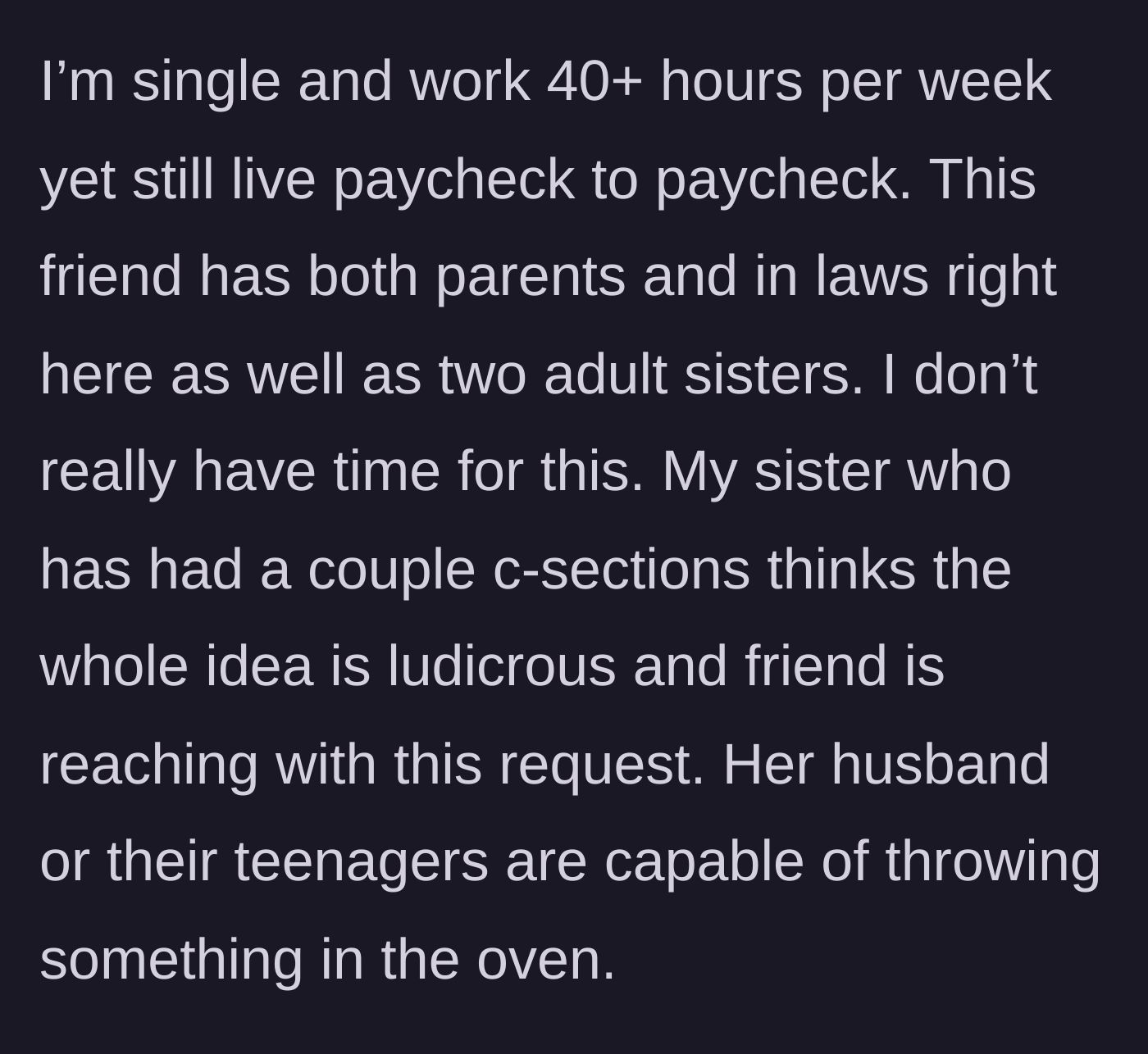Story part 2 - Explaining her financial struggles and lack of time, while pointing out the friend has multiple local family members who could help.